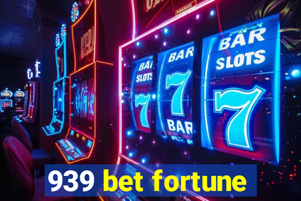 939 bet fortune